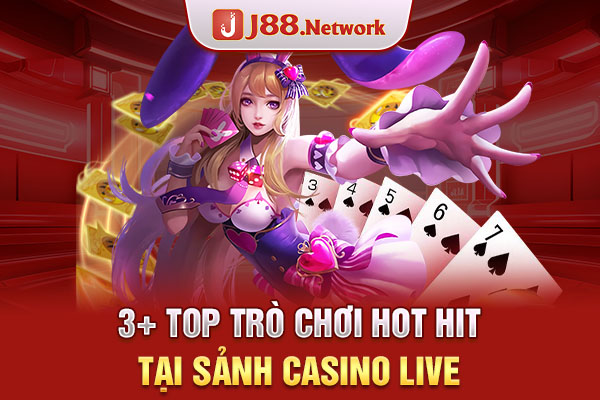 3+ top trò chơi hot hit tại sảnh casino live
