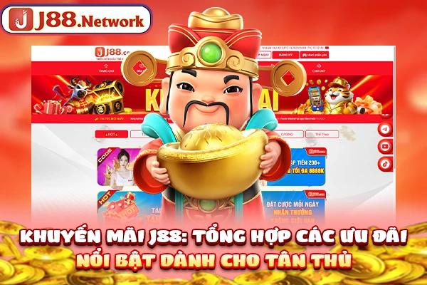 Khuyến Mãi J88: Tổng Hợp Các Ưu Đãi Nổi Bật Dành Cho Tân Thủ