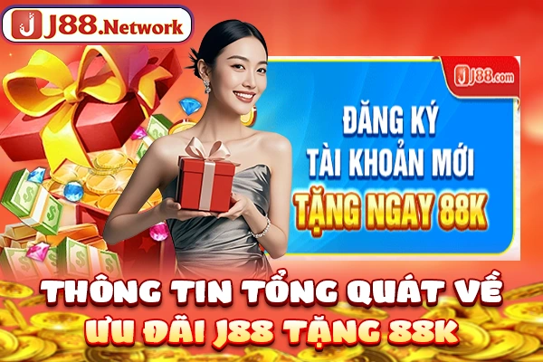 Thông tin tổng quát về ưu đãi J88 tặng 88k Thông tin tổng quát về ưu đãi J88 tặng 88k